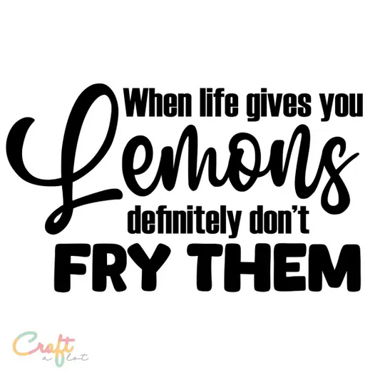 When life gives you lemons definitely don’t fry them SVG - lemons, svg gratis - Free • Gratis • Lemons